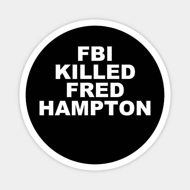 FBI KILLED FRED HAMPTON Magnet by bya